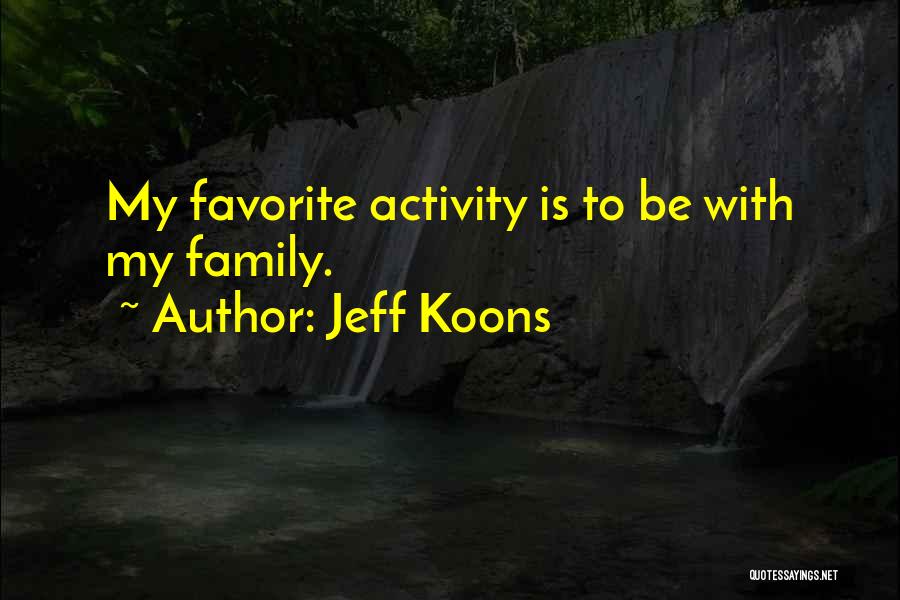 Koons Quotes By Jeff Koons