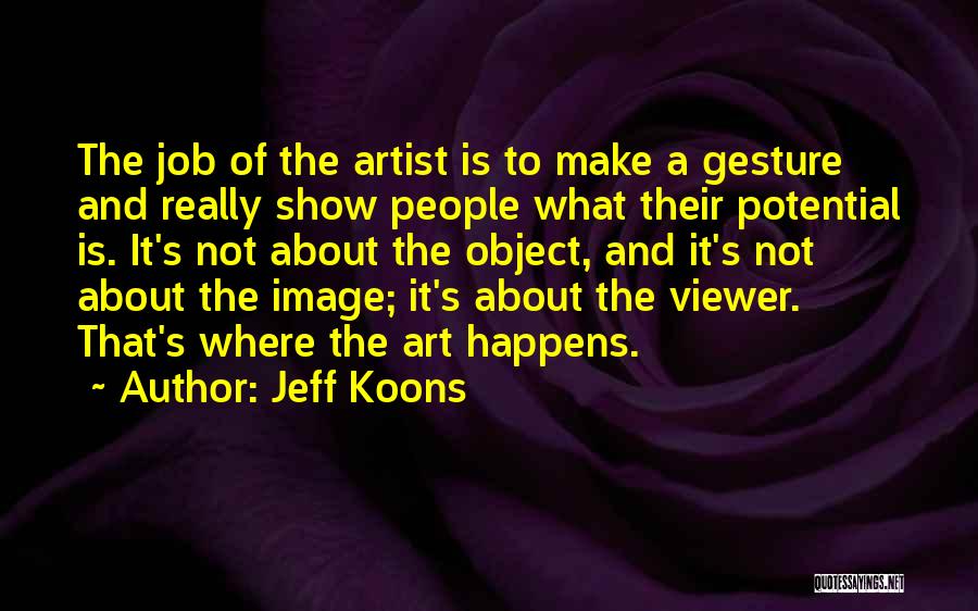 Koons Quotes By Jeff Koons