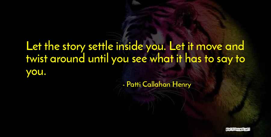 Kopitarna Quotes By Patti Callahan Henry Kopitarna Quotes By Patti Callahan Henry