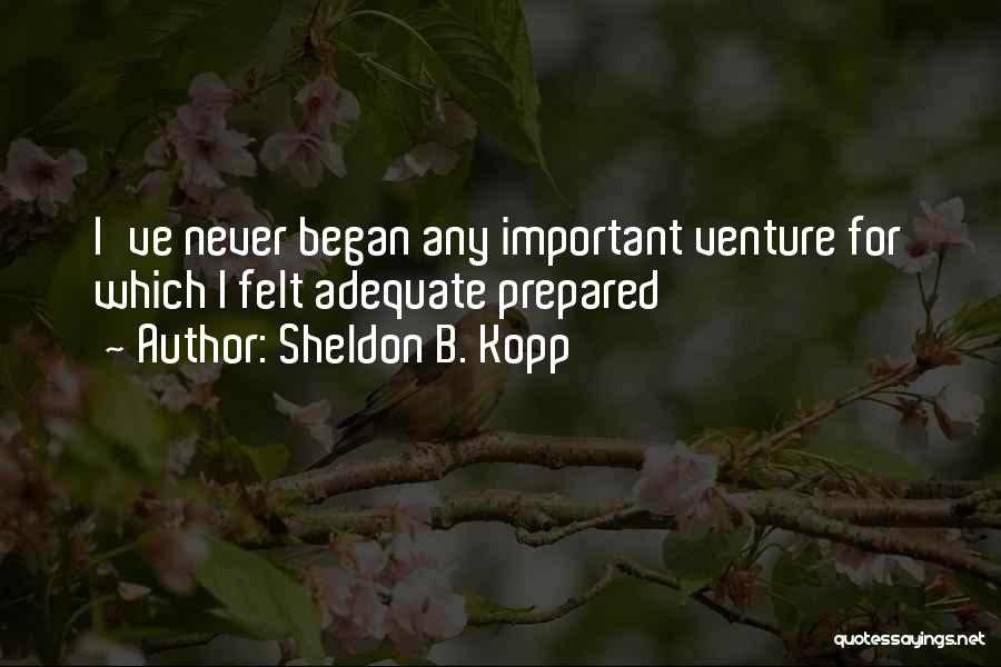 Kopp Quotes By Sheldon B. Kopp