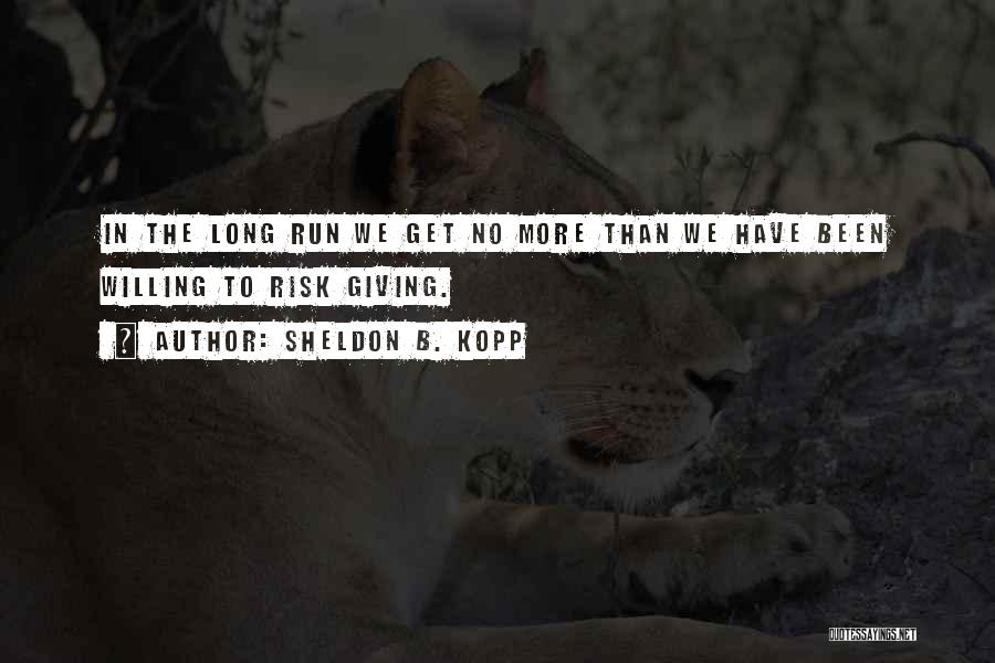 Kopp Quotes By Sheldon B. Kopp