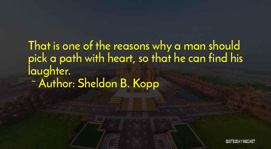 Kopp Quotes By Sheldon B. Kopp