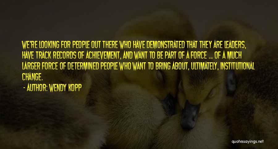 Kopp Quotes By Wendy Kopp