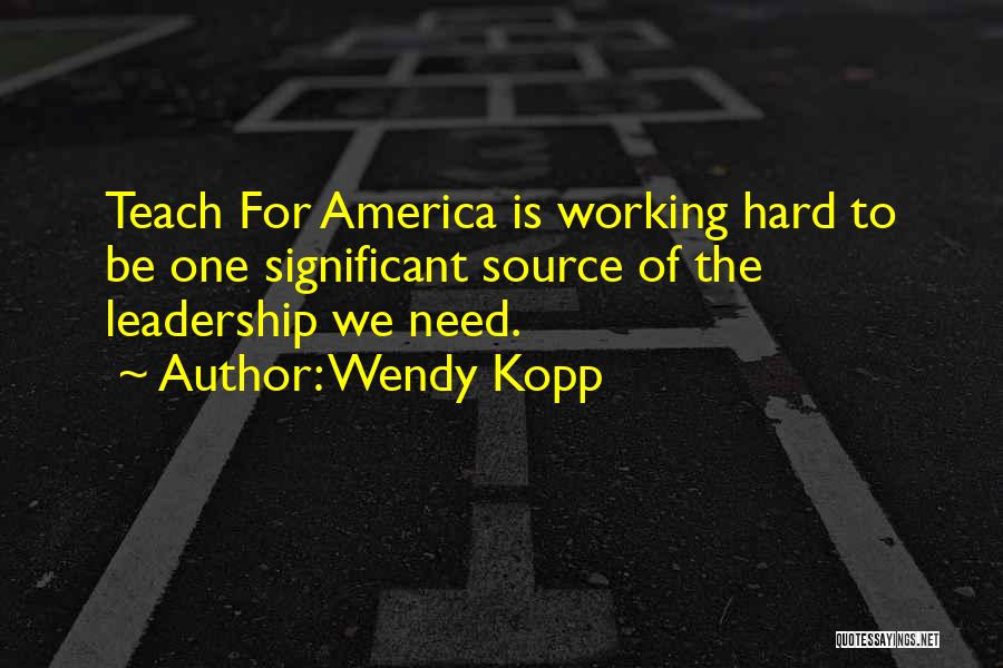 Kopp Quotes By Wendy Kopp