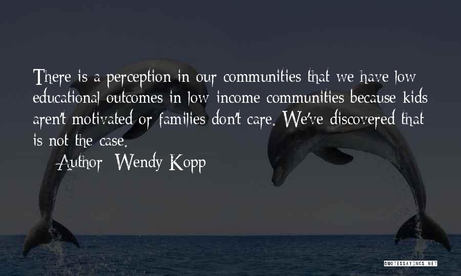 Kopp Quotes By Wendy Kopp