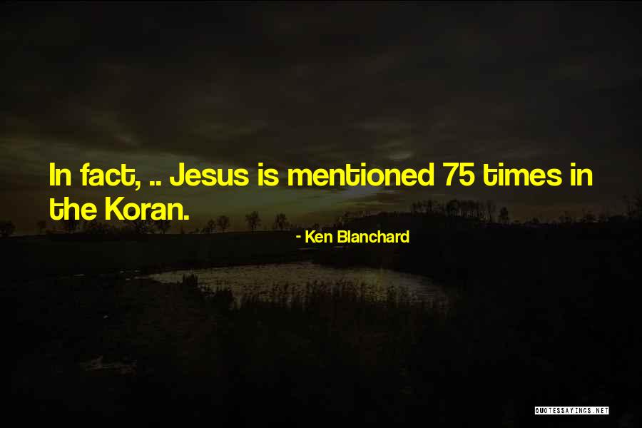 Koran Jesus Quotes By Ken Blanchard Koran Jesus Quotes By Ken Blanchard