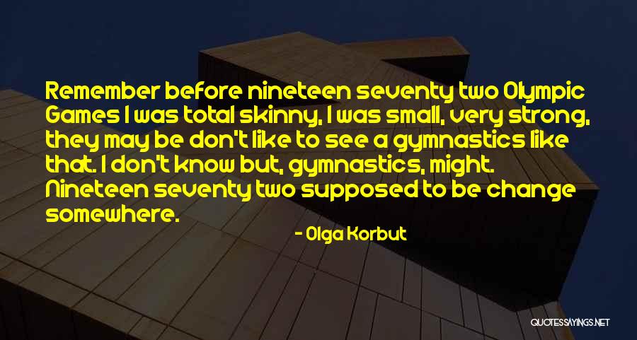 Korbut Quotes By Olga Korbut Korbut Quotes By Olga Korbut