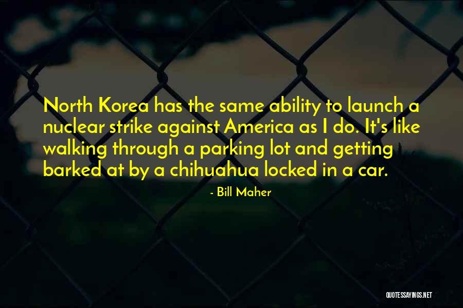 Korea Quotes By Bill Maher Korea Quotes By Bill Maher