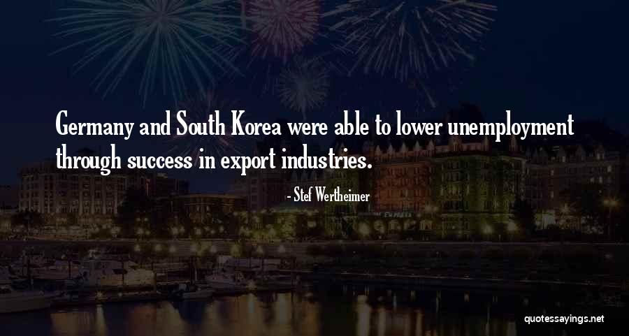 Korea Quotes By Stef Wertheimer Korea Quotes By Stef Wertheimer