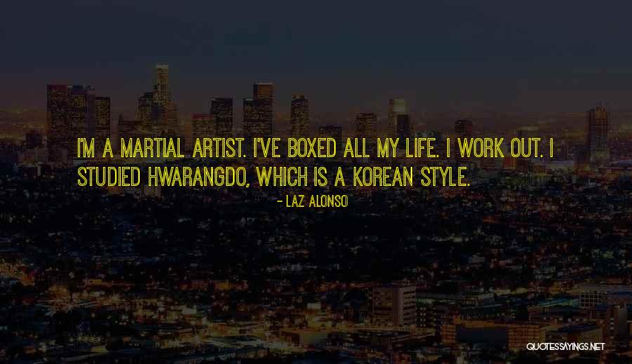 Korean Artist Quotes By Laz Alonso