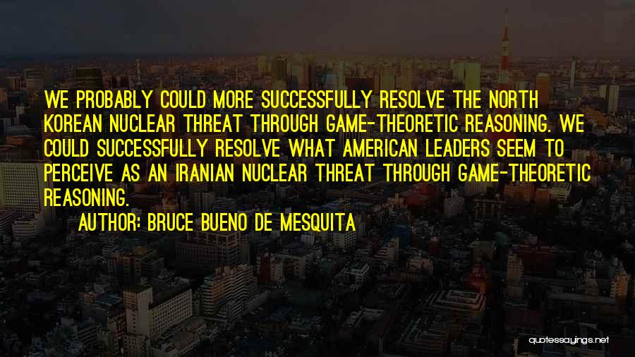 Korean Quotes By Bruce Bueno De Mesquita