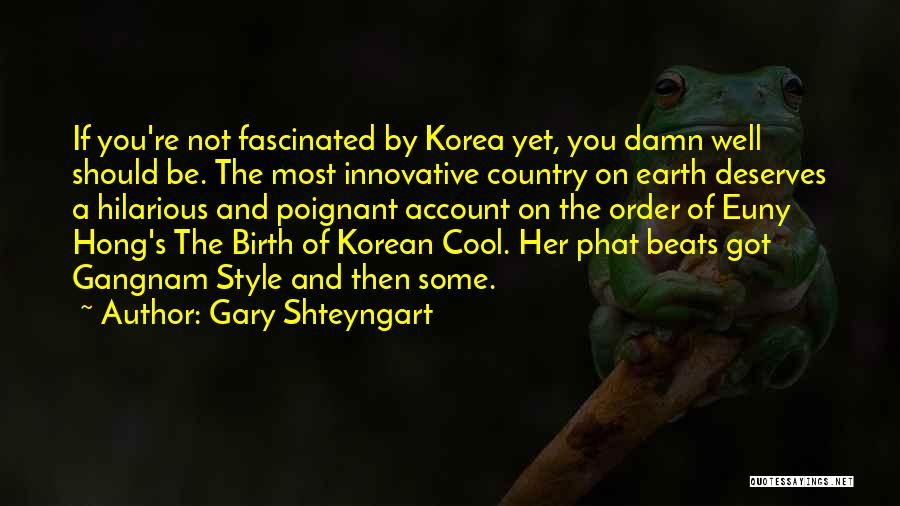 Korean Quotes By Gary Shteyngart