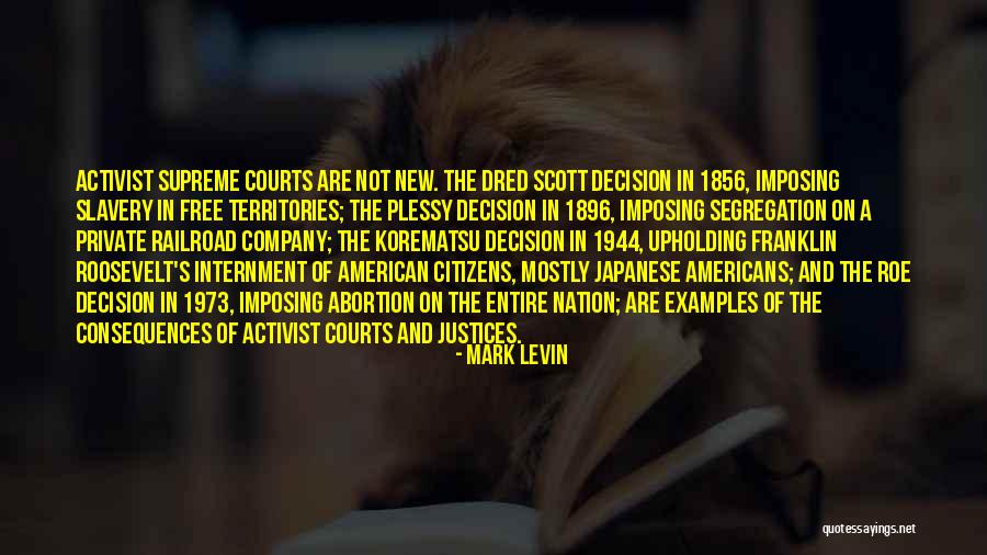 Korematsu Decision Quotes By Mark Levin Korematsu Decision Quotes By Mark Levin