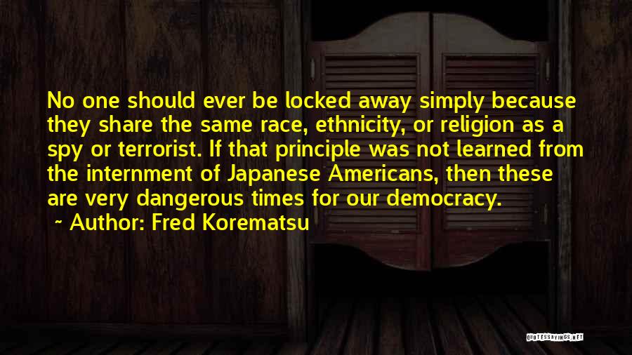 Korematsu Quotes By Fred Korematsu