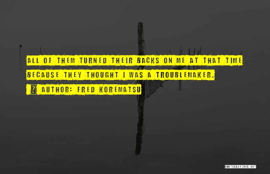 Korematsu Quotes By Fred Korematsu
