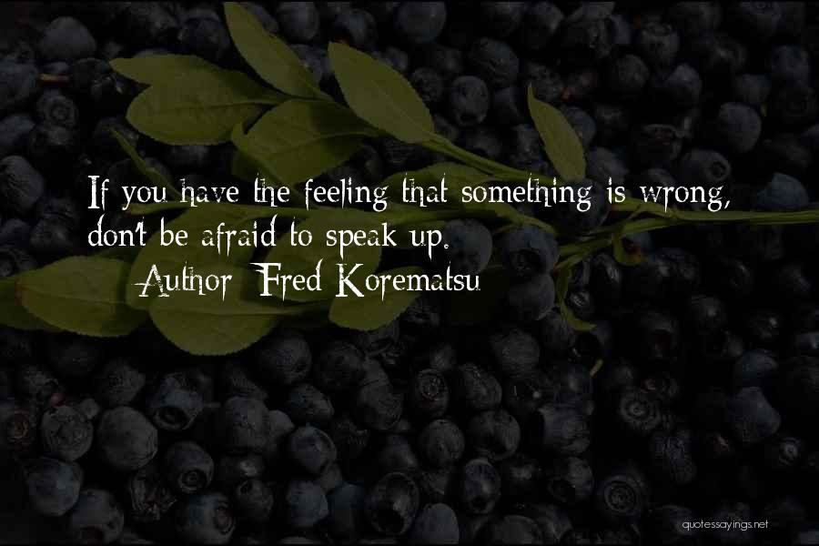 Korematsu V Us Quotes By Fred Korematsu