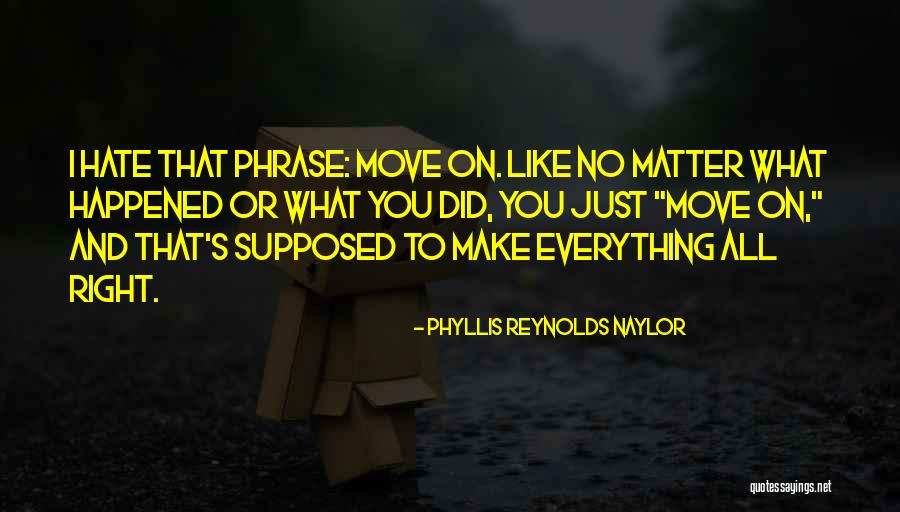 Korijenje Quotes By Phyllis Reynolds Naylor Korijenje Quotes By Phyllis Reynolds Naylor