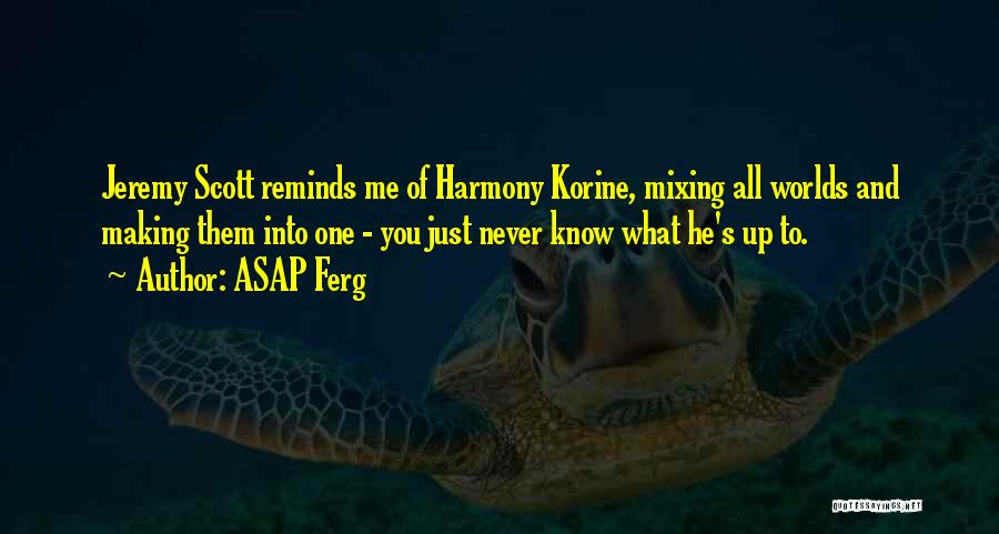 Korine Quotes By ASAP Ferg