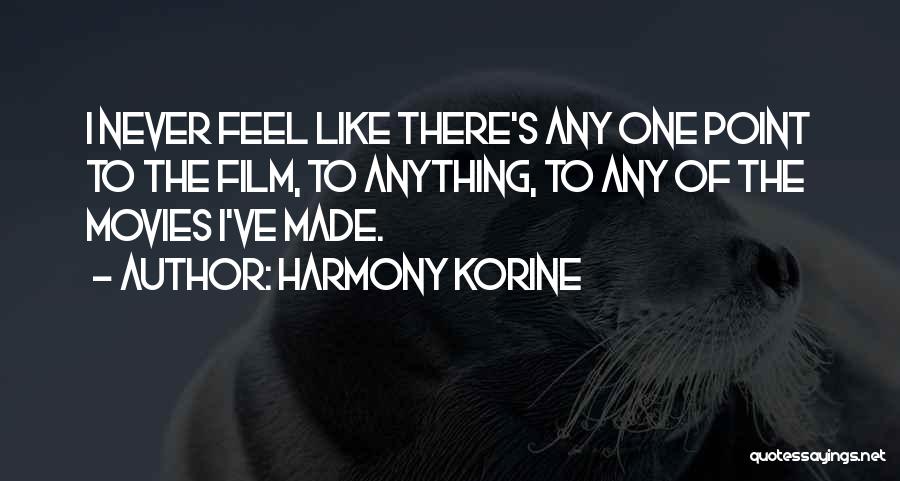 Korine Quotes By Harmony Korine