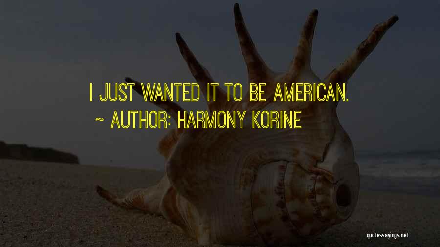 Korine Quotes By Harmony Korine