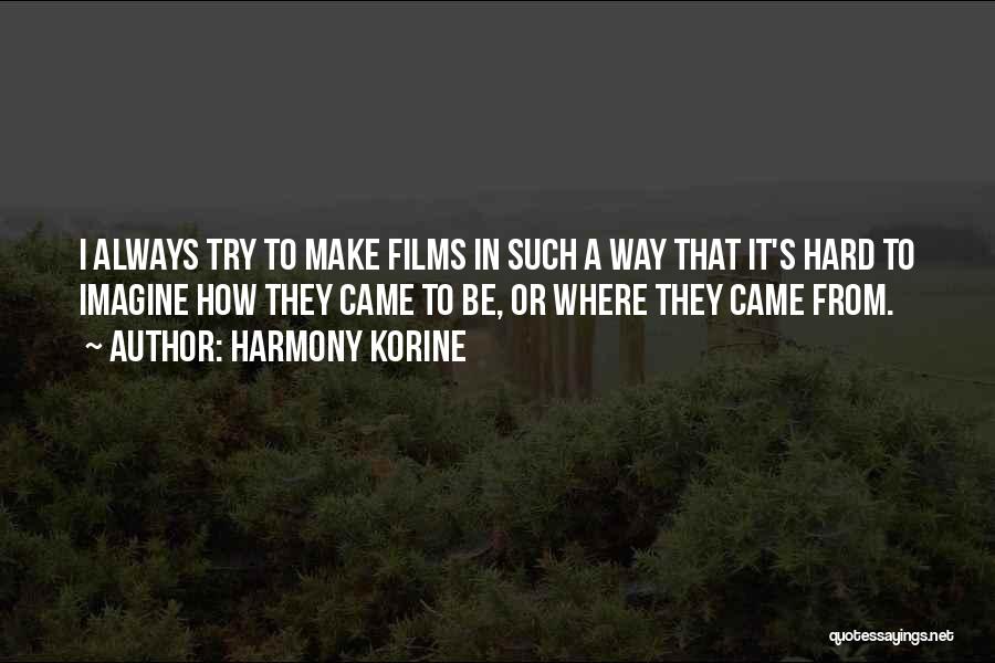 Korine Quotes By Harmony Korine