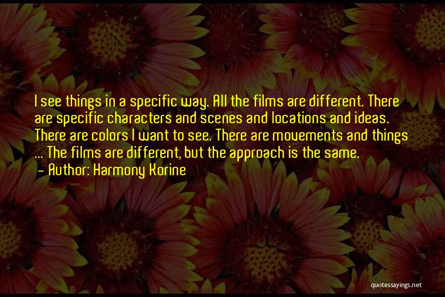 Korine Quotes By Harmony Korine