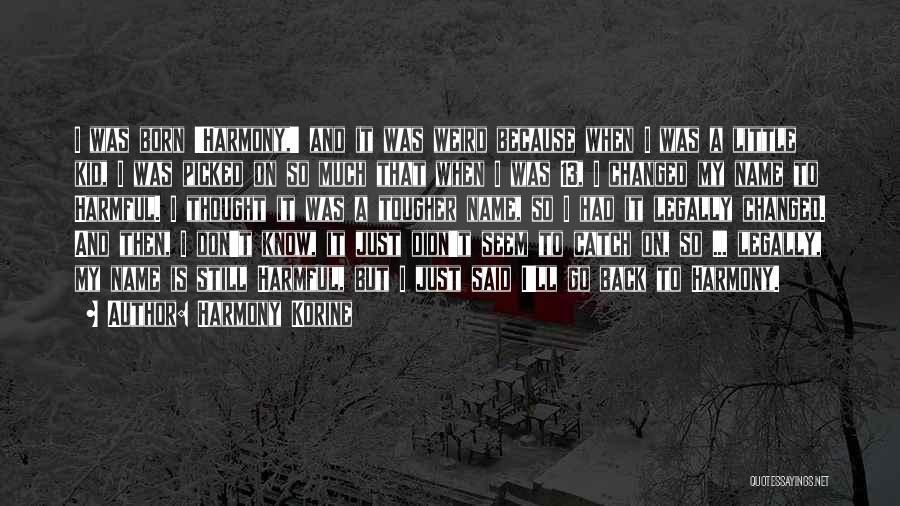 Korine Quotes By Harmony Korine Korine Quotes By Harmony Korine