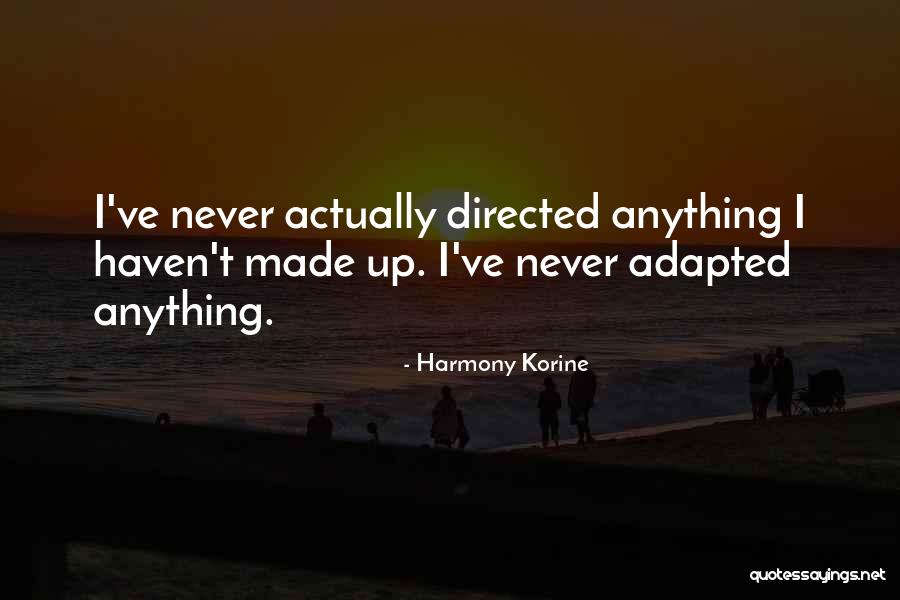 Korine Quotes By Harmony Korine