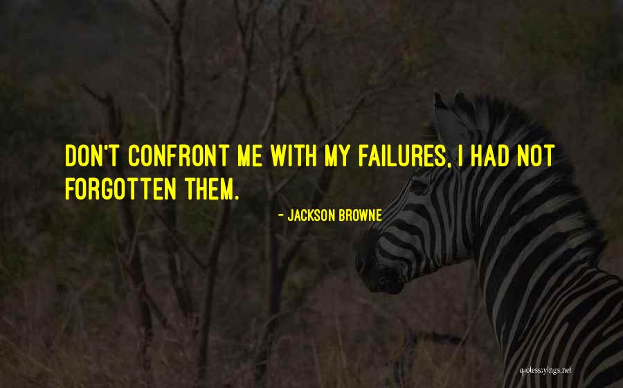 Korkaklik Quotes By Jackson Browne Korkaklik Quotes By Jackson Browne