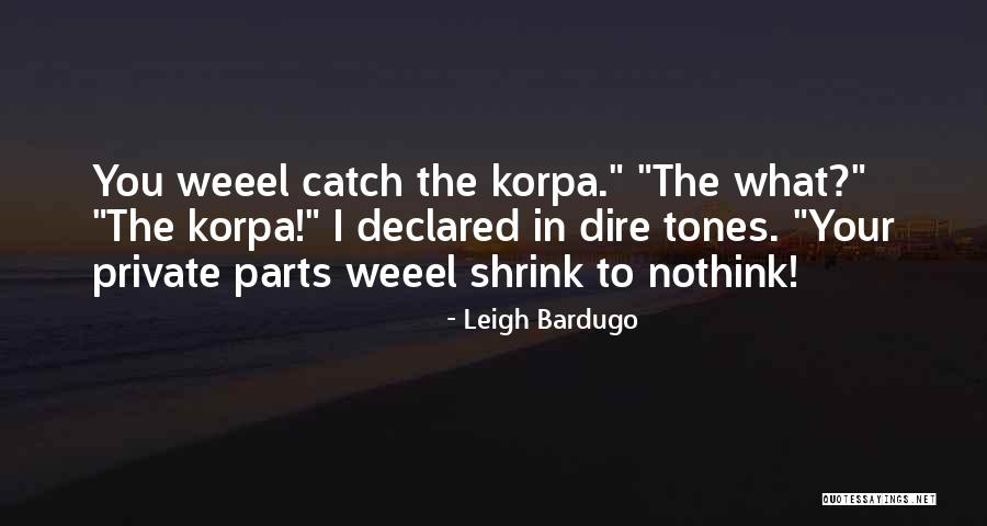 Korpa Quotes By Leigh Bardugo Korpa Quotes By Leigh Bardugo