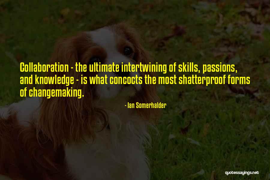 Korthalsaltes Quotes By Ian Somerhalder Korthalsaltes Quotes By Ian Somerhalder