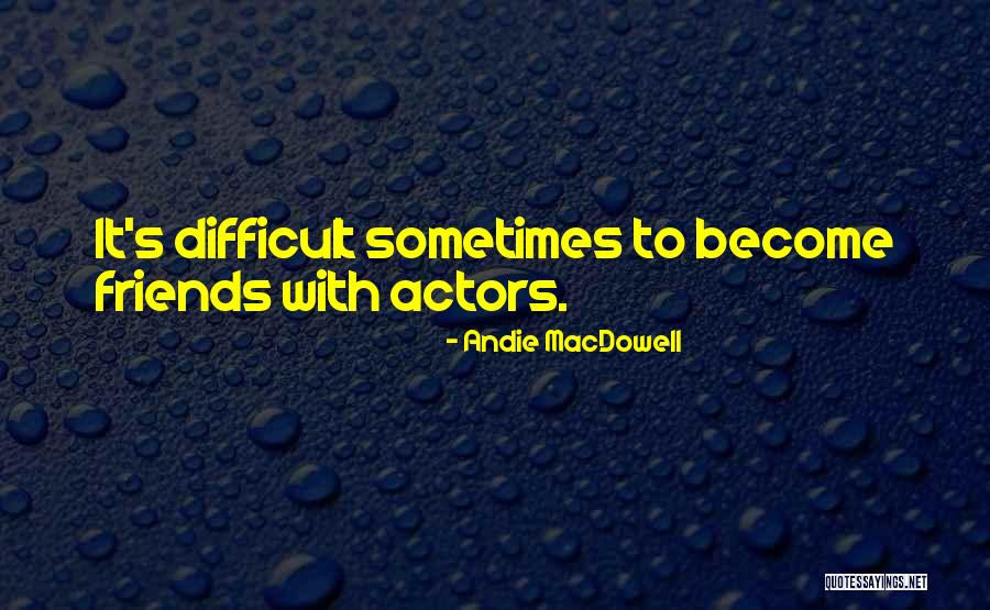 Koruptor 2020 Quotes By Andie MacDowell Koruptor 2020 Quotes By Andie MacDowell