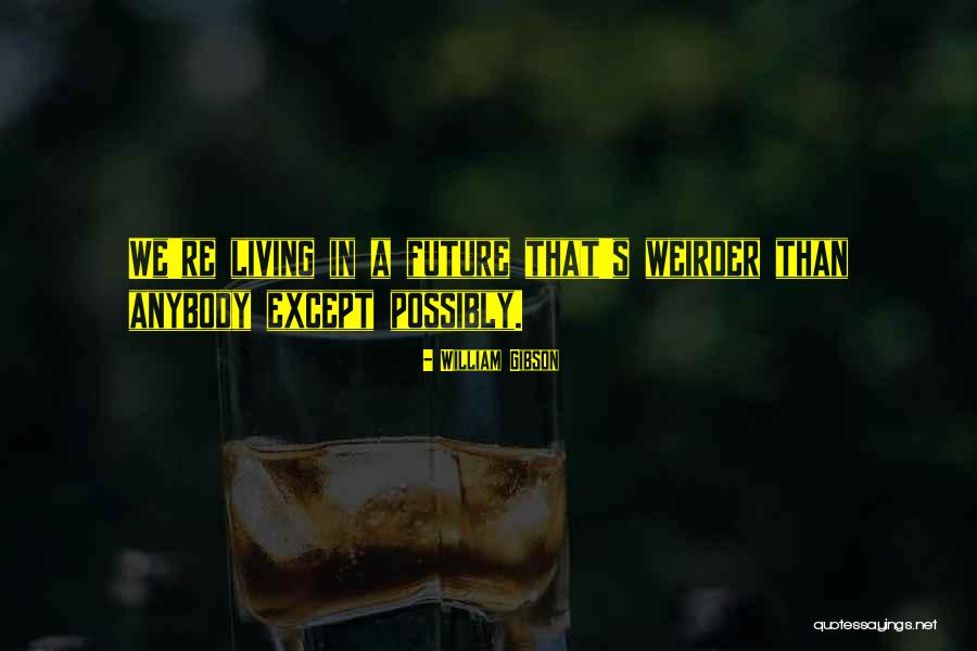 Kosala Buddhist Quotes By William Gibson Kosala Buddhist Quotes By William Gibson