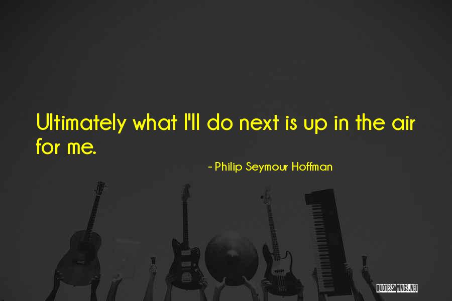 Kosama Quotes By Philip Seymour Hoffman Kosama Quotes By Philip Seymour Hoffman