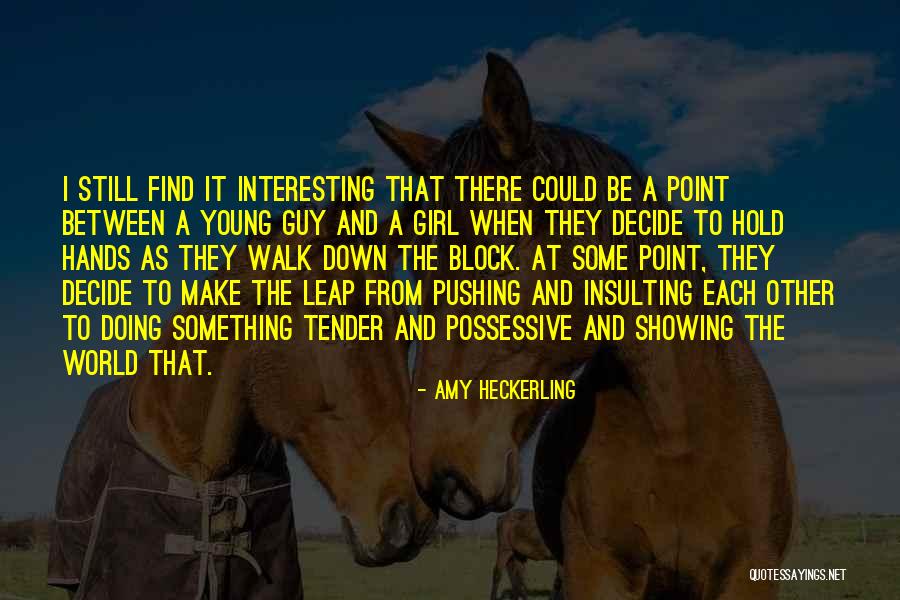Kosheleva Volley Quotes By Amy Heckerling Kosheleva Volley Quotes By Amy Heckerling