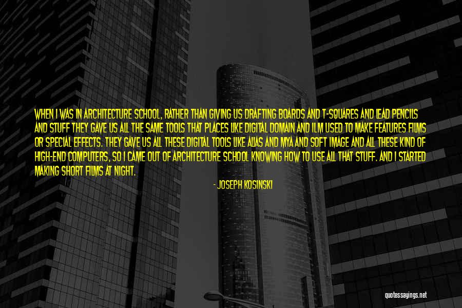 Kosinski Architecture Quotes By Joseph Kosinski Kosinski Architecture Quotes By Joseph Kosinski