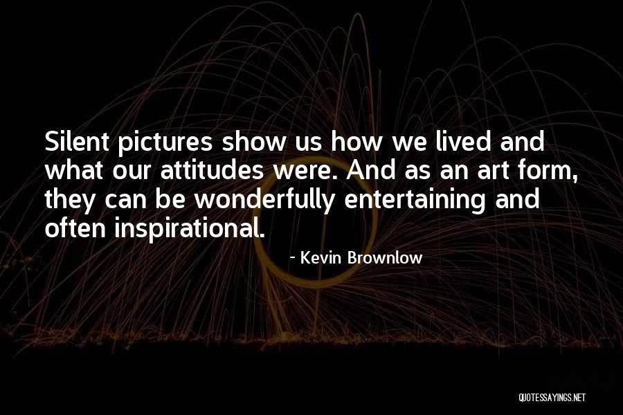 Kosky Attorney Quotes By Kevin Brownlow Kosky Attorney Quotes By Kevin Brownlow