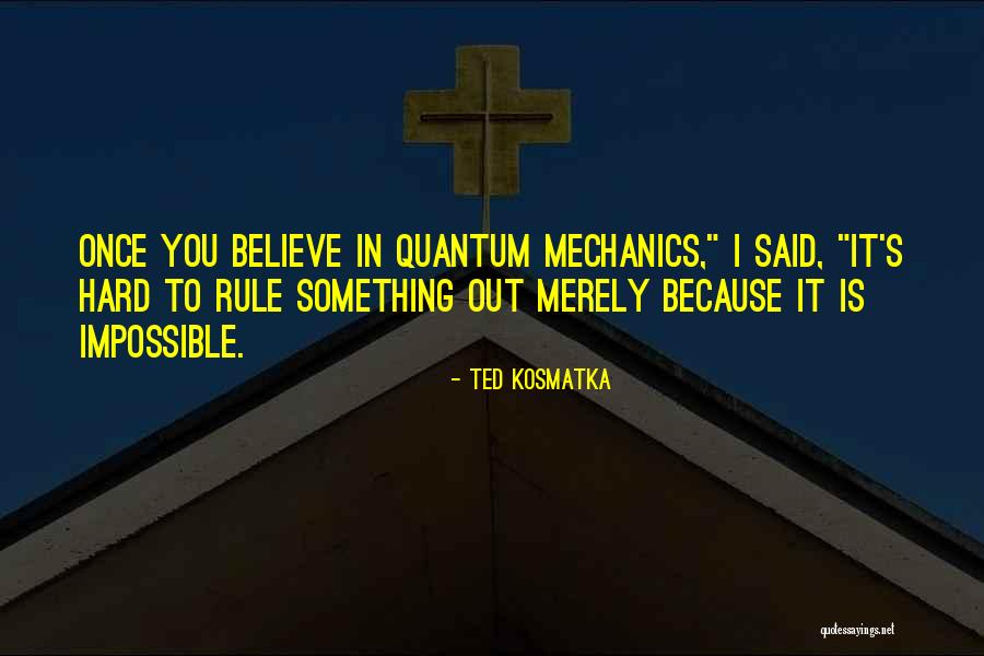 Kosmatka Ted Quotes By Ted Kosmatka Kosmatka Ted Quotes By Ted Kosmatka