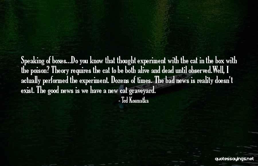 Kosmatka Ted Quotes By Ted Kosmatka Kosmatka Ted Quotes By Ted Kosmatka