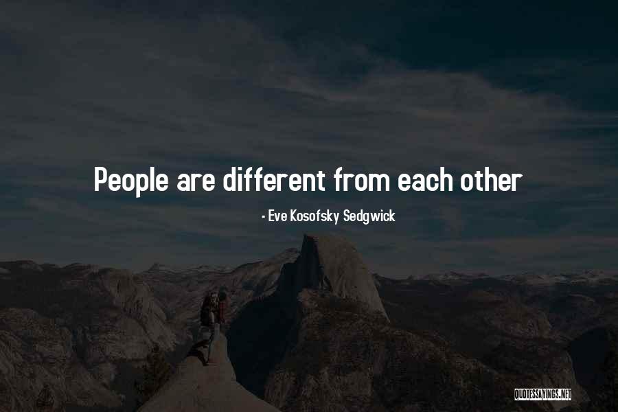 Kosofsky Sedgwick Quotes By Eve Kosofsky Sedgwick Kosofsky Sedgwick Quotes By Eve Kosofsky Sedgwick