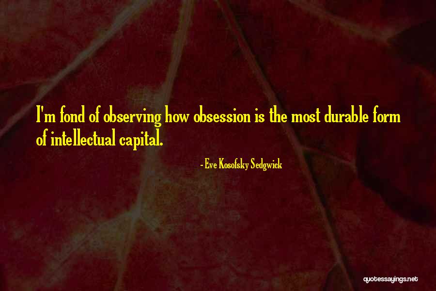 Kosofsky Sedgwick Quotes By Eve Kosofsky Sedgwick Kosofsky Sedgwick Quotes By Eve Kosofsky Sedgwick