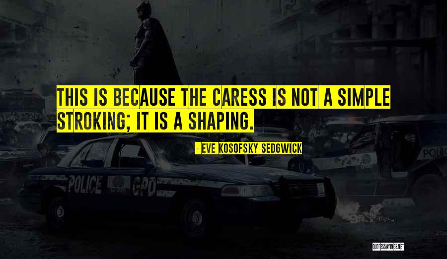 Kosofsky Sedgwick Quotes By Eve Kosofsky Sedgwick Kosofsky Sedgwick Quotes By Eve Kosofsky Sedgwick