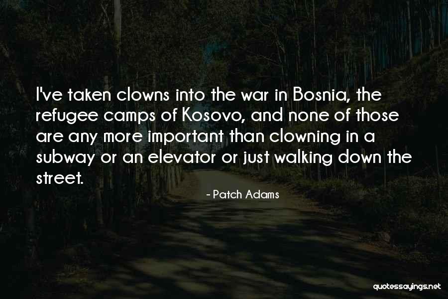 Kosovo Quotes By Patch Adams Kosovo Quotes By Patch Adams