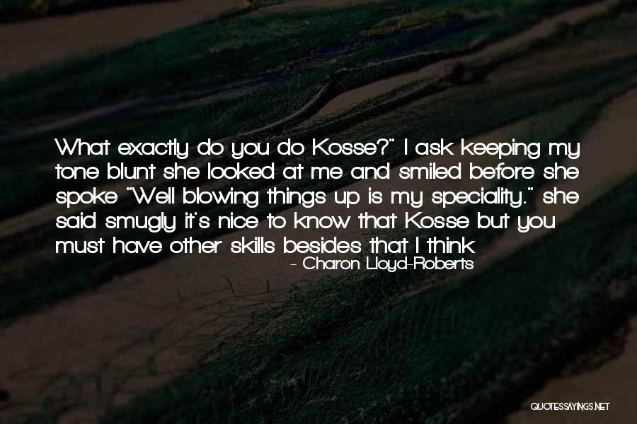 Kosse Quotes By Charon Lloyd-Roberts Kosse Quotes By Charon Lloyd-Roberts