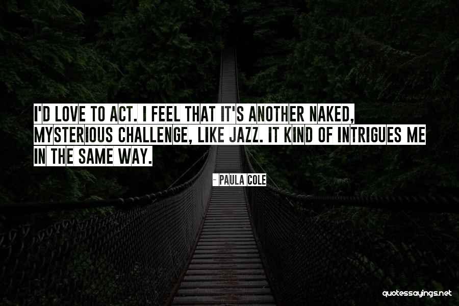 Kossel Bed Quotes By Paula Cole Kossel Bed Quotes By Paula Cole