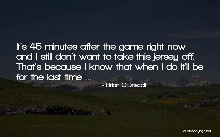 Kothari Petrochemicals Quotes By Brian O'Driscoll Kothari Petrochemicals Quotes By Brian O'Driscoll