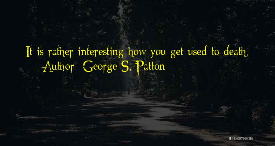 Kotiki Quotes By George S. Patton