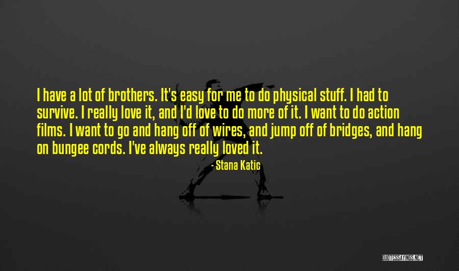 Kotis Street Quotes By Stana Katic Kotis Street Quotes By Stana Katic