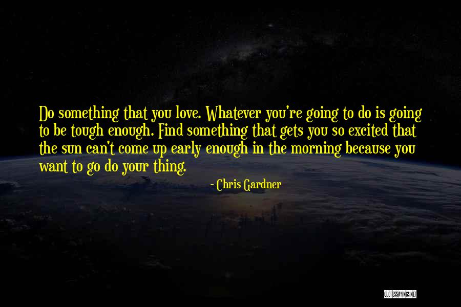 Kottarashky Quotes By Chris Gardner Kottarashky Quotes By Chris Gardner