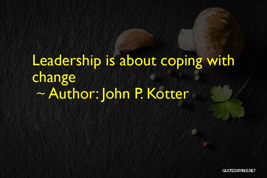 Kotter Change Leadership Quotes By John P. Kotter